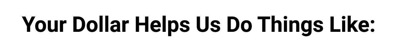 Your dollar helps us do things like
